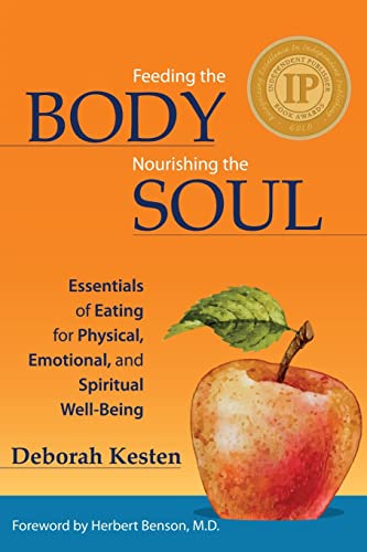 Beispielbild fr Feeding the Body, Nourishing the Soul : Essentials of Eating for Physical, Emotional, and Spiritual Well-Being zum Verkauf von Better World Books