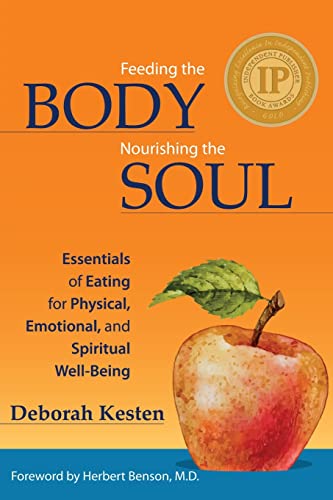 Stock image for Feeding the Body, Nourishing the Soul : Essentials of Eating for Physical, Emotional, and Spiritual Well-Being for sale by Better World Books