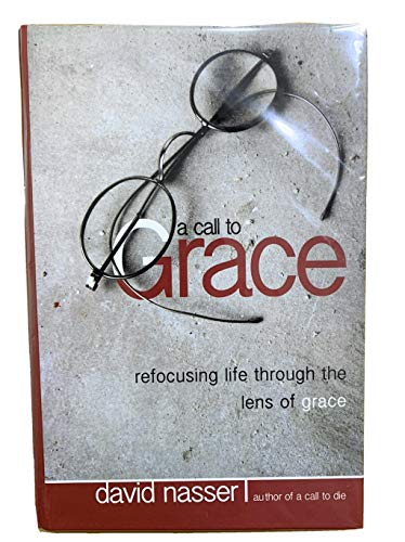 Stock image for A Call to Grace: Refocusing Life Through the Lens of Grace for sale by Wonder Book