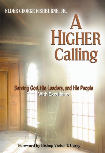 9780979251108: A Higher Calling: Serving God, His Leaders, And His People With Excellence