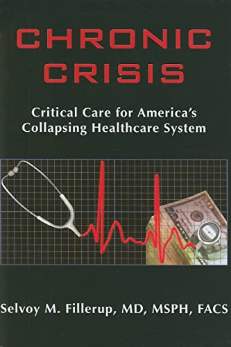 Beispielbild fr Chronic Crisis: Critical Care for America's Collapsing Healthcare System zum Verkauf von Bookmans