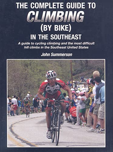Imagen de archivo de The Complete Guide to Climbing (by Bike) in the Southeast a la venta por Gulf Coast Books