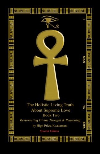 9780979262623: The Holistic Living Truth About Supreme Love: Book 2: Resurrecting Divine Thought And Reasoning