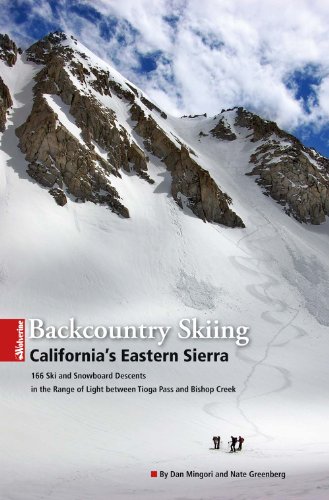 9780979264467: Backcountry Skiing California's Eastern Sierra: 166 Ski and Snowboard Descents in the Range of Light Between Tioga Pass and Bishop Creek