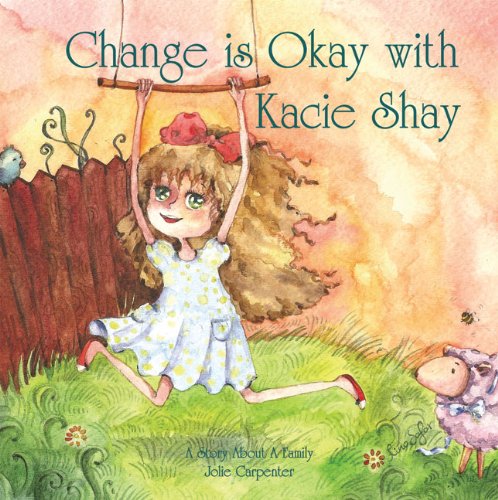 Stock image for Change Is Okay with Kacie Shay: A Story About a Family for sale by BookHolders