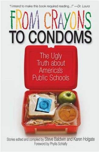 Stock image for From Crayons to Condoms : The Ugly Truth about America's Public Schools for sale by Better World Books