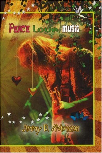 Stock image for Peace Love Music [Hardcover] Jimmy D. Robinson for sale by Hay-on-Wye Booksellers