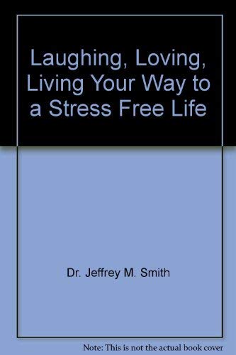 9780979267901: Laughing, Loving, Living Your Way to a Stress Free Life