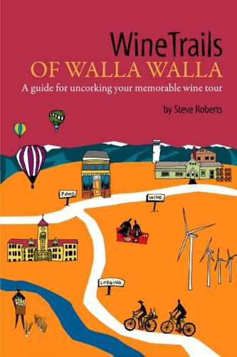 Beispielbild fr WineTrails of Walla Walla: A Guide for Uncorking Your Memorable Wine Tour zum Verkauf von ThriftBooks-Dallas