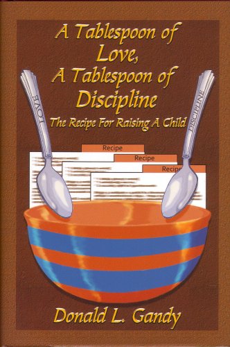 Stock image for A Tablespoon of Love, A Tablespoon of Discipline for sale by SecondSale