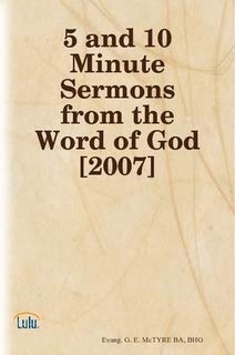 5 and10 Minute Sermons fro the Word of God [2007] (9780979283932) by Evang. G. E. McTyre BA; BHG