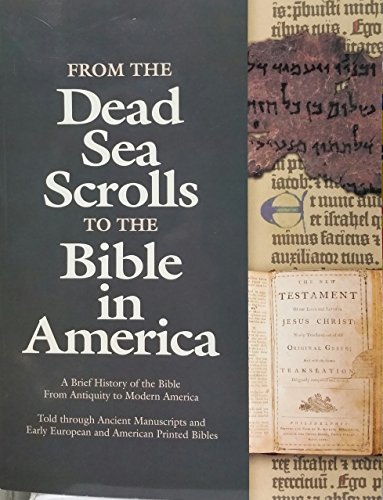 Stock image for From the Dead Sea Scrolls to the Bible in America (A Brief History of the Bible From Antiquity to Modern America) for sale by SecondSale