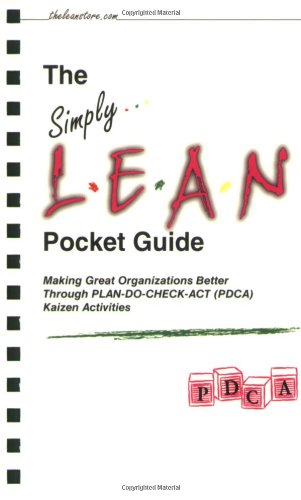 Beispielbild fr The Simply Lean Pocket Guide - Making Great Organizations Better Through PLAN-DO-CHECK-ACT (PDCA) Kaizen Activities zum Verkauf von GF Books, Inc.