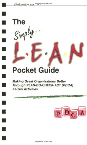 Stock image for The Simply Lean Pocket Guide - Making Great Organizations Better Through PLAN-DO-CHECK-ACT (PDCA) Kaizen Activities for sale by SecondSale