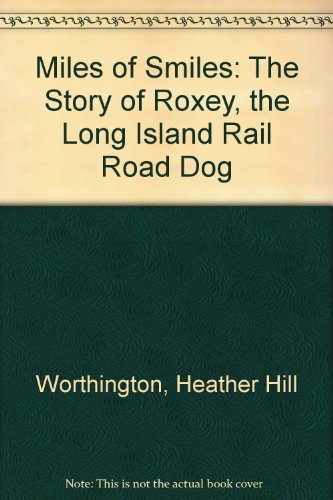 Beispielbild fr Miles of Smiles: The Story of Roxey, the Long Island Rail Road Dog zum Verkauf von ThriftBooks-Atlanta