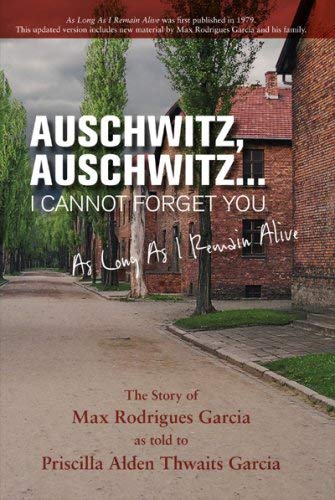 Stock image for Auschwitz, Auschwitz. I Cannot Forget You : As Long As I Remain Alive for sale by Better World Books