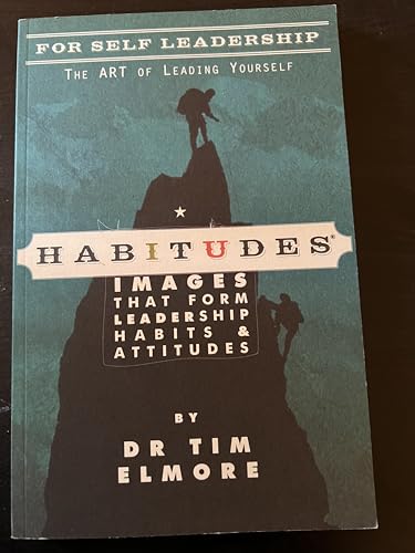 Stock image for Habitudes Book #1: The Art of Self-Leadership [Values-Based] (Habitudes: Images That Form Leadership Habits and Attitudes) for sale by SecondSale