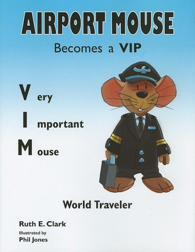 Stock image for Airport Mouse Becomes a VIP/VIM World Traveler for sale by PACIFIC COAST BOOK SELLERS