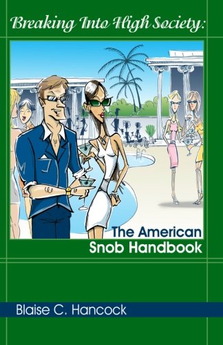 9780979298905: Breaking Into High Society: The American Snob Handbook