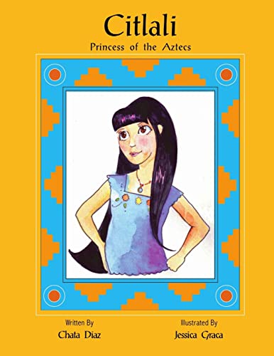 Perspicaz Cardenal Faial Citlali Princess of the Aztecs - Diaz, Chata: 9780979299230 - IberLibro