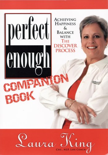 Imagen de archivo de Perfect Enough Companion Book: Achieving Happiness and Balance With The Discover Process a la venta por GloryBe Books & Ephemera, LLC