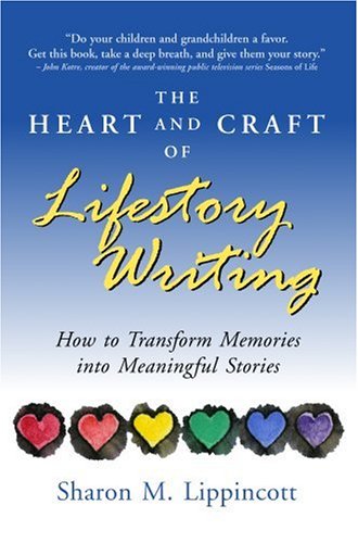 Beispielbild fr The Heart and Craft of Lifestory Writing : How to Transform Memories into Meaningful Stories zum Verkauf von Better World Books