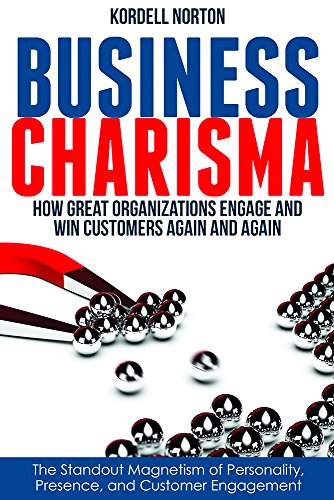 Beispielbild fr Business Charisma : How Great Organizations Engage and Win Customers Again and Again zum Verkauf von Better World Books