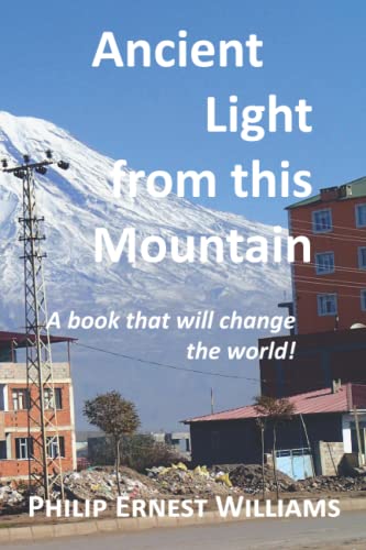 Beispielbild fr Ancient Light from this Mountain: A book that will change the world! zum Verkauf von GF Books, Inc.