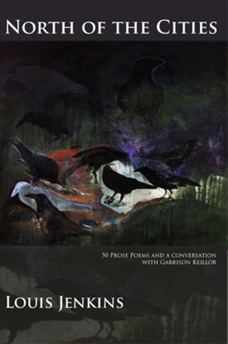 Beispielbild fr North of the Cities: 50 Proses Poems and a Conversation with Garrison Keillor zum Verkauf von ThriftBooks-Dallas