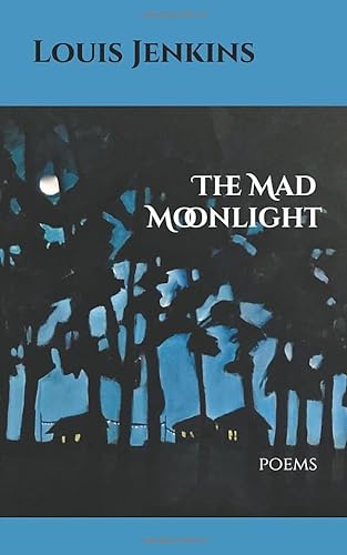 Imagen de archivo de The Mad Moonlight: poems a la venta por Magers and Quinn Booksellers
