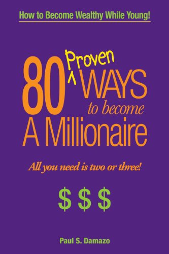 Beispielbild fr 80 Proven Ways to Become a Millionaire, All you need is two or three! zum Verkauf von Wonder Book