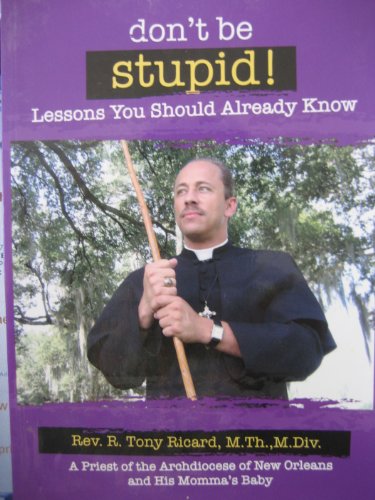 Stock image for Don't Be Stupid! Lessons You Should Already Know for sale by BooksRun