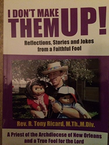 Stock image for I Don't Make Them Up: Reflections, Stories and Jokes From a Faithful Fool for sale by ThriftBooks-Dallas
