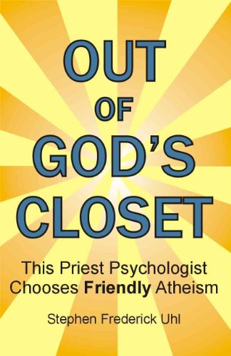 Stock image for Out of God's Closet: This Priest Psychologist Chooses Friendly Atheism for sale by SecondSale