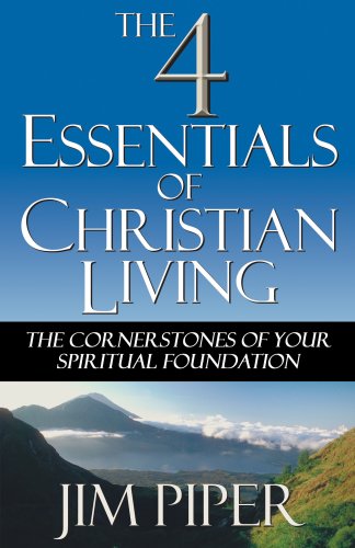 Beispielbild fr The Four Essentials of Christian Living: The Cornerstones of Your Spiritual Foundation zum Verkauf von Decluttr