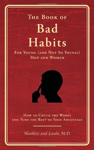 Beispielbild fr The Book of Bad Habits for Young (and Not So Young!) Men and Women: How to Chuck the Worst and Turn the Rest to Your Advantage zum Verkauf von ThriftBooks-Dallas