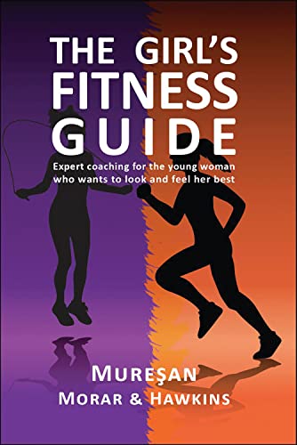 Stock image for The Girl's Fitness Guide: Expert Coaching for the Young Woman Who Wants to Look and Feel Her Best for sale by GF Books, Inc.