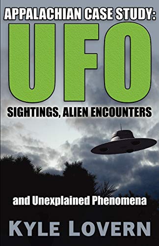 Stock image for Appalachian Case Study: UFO Sightings, Alien Encounters And Unexplained Phenomena for sale by ThriftBooks-Dallas