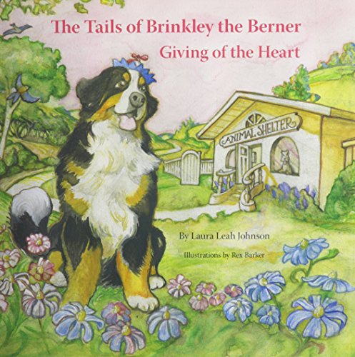 Stock image for The Tails of Brinkley the Berner: Giving of the Heart for sale by SecondSale