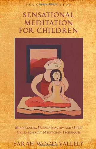 Stock image for Sensational Meditation for Children: Mindfulness, Guided Imagery and Other Child-Friendly Meditation Techniques (2nd edition) for sale by Zoom Books Company