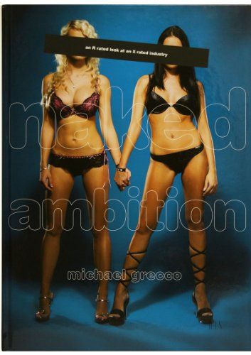 Beispielbild fr Naked Ambition. An R Rated Look At An X Rated Industry [SIGNED] zum Verkauf von ERIC CHAIM KLINE, BOOKSELLER (ABAA ILAB)