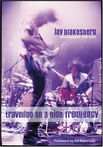 Stock image for Traveling On A High Frequency: Photographs 1978-2008, Jay Blakesberg for sale by Wizard Books