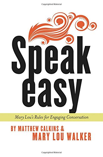 Stock image for Speak Easy: Mary Lou's Rules for Engaging Conversation for sale by Discover Books