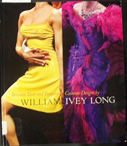 Beispielbild fr Between Taste and Travesty: Costume Design by William Ivey Long zum Verkauf von Second Story Books, ABAA