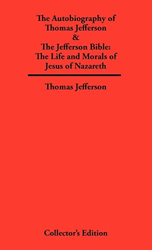 Stock image for Autobiography of Thomas Jefferson The Jefferson Bible The Life and Morals of Jesus of Nazareth for sale by PBShop.store US