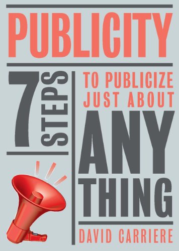Stock image for Publicity: 7 Steps to Publicize Just About Anything for sale by Front Cover Books