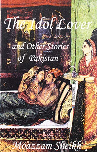 Beispielbild fr The Idol Lover: And Other Stories of Pakistan zum Verkauf von Munster & Company LLC, ABAA/ILAB