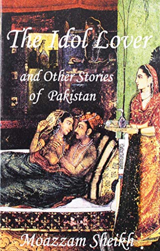 Imagen de archivo de The Idol Lover: And Other Stories of Pakistan a la venta por Munster & Company LLC, ABAA/ILAB