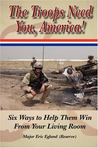 Stock image for The Troops Need You, America: Six Ways To Help Them Win From Your Living Room for sale by SecondSale