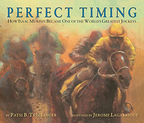 Imagen de archivo de Perfect Timing: How Isaac Murphy Became One of the World's Greatest Jockeys a la venta por Half Price Books Inc.